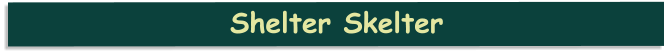 Shelter Skelter