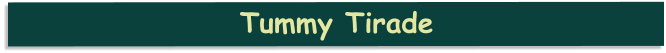 Tummy Tirade